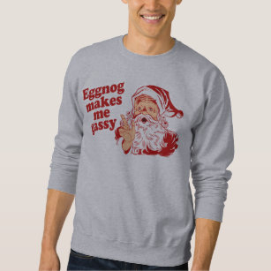 Eggnog Makes Santa Flatulent Sweatshirt