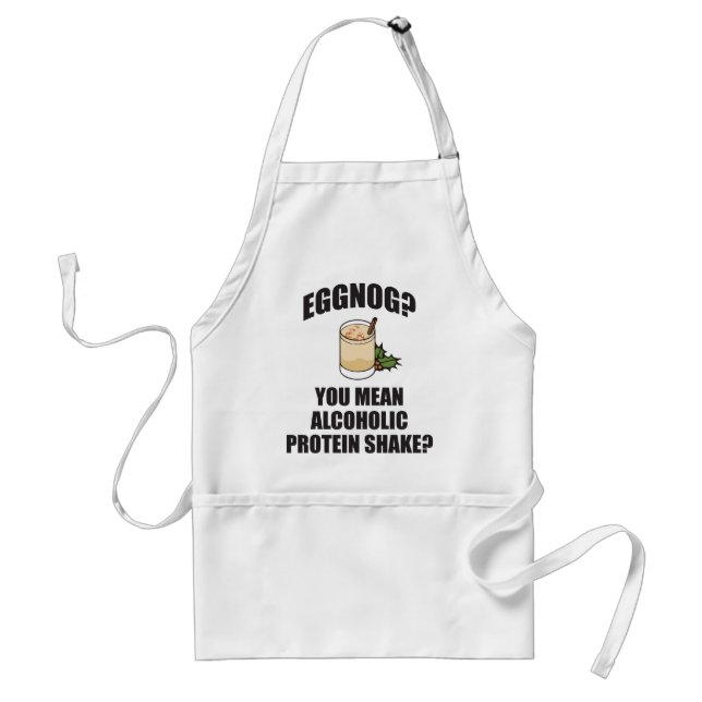 Eggnog? You Mean Alcoholic Protein Shake? Standard Apron (Front)