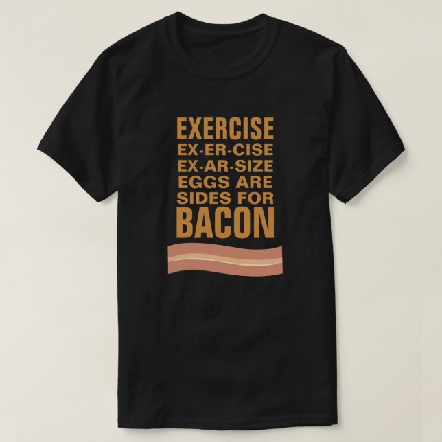 Eggs Are Sides for Bacon T-Shirt (Design Front)