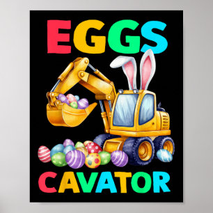 Eggs-cavator Easter Bunny Eggs Excavator Boys Kids Poster