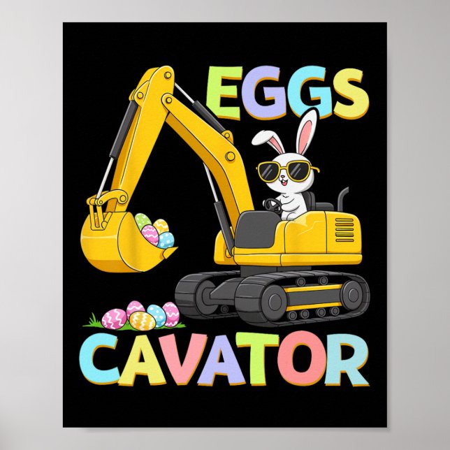 Eggs Cavator Easter Bunny Excavator Funny Rabbit B Poster (Front)