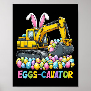 Eggs-cavator Easter Day Excavator Toddler Boys Eas Poster