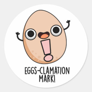 Eggs-clamation Mark Funny Egg Pun  Classic Round Sticker