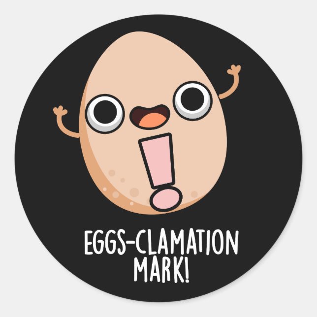 Eggs-clamation Mark Funny Egg Pun Dark BG Classic Round Sticker (Front)