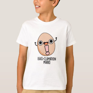 Eggs-clamation Mark Funny Egg Pun T-Shirt