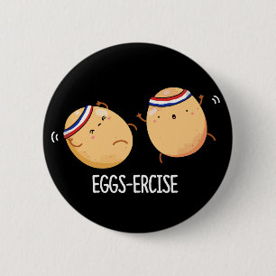 Eggs-ercise Funny Aerobic Eggs Pun Dark BG 2 Inch Round Button