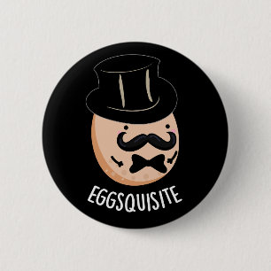 Eggs-quisite Funny Exquisite Egg Pun Dark BG 2 Inch Round Button