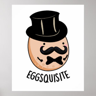 Eggs-quisite Funny Exquisite Egg Pun Poster