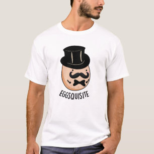 Eggs-quisite Funny Exquisite Egg Pun T-Shirt