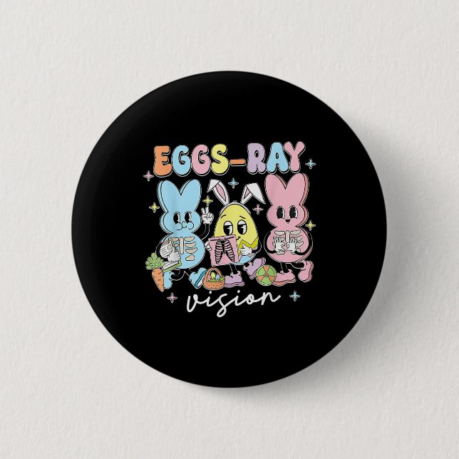 Eggs Ray Vision Happy Easter Day Xray Technician R 2 Inch Round Button (Front)