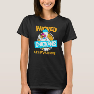 Eggs Wicked Chickens Lay Deviled Eggs - Chicken T-Shirt