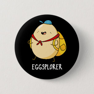 Eggsplorer Funny Egg Explorer Pun Dark BG 2 Inch Round Button