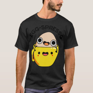 Eggspresso Cut Egg Coffee Espresso Pun T-Shirt