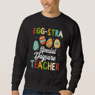 Eggstra Special Daycare Teacher Costume Happy East Sweatshirt