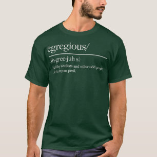 Egregious Funny Word Nerd T-Shirt
