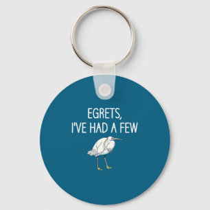 Egrets I've Had A Few, Bird, Puns, Funny, Jokes, S Keychain