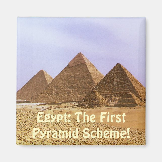 EGYPT: The First Pyramid Scheme Funny Magnet (Front)
