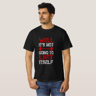 Eh bien, ça ne va pas se lever de T-shirt