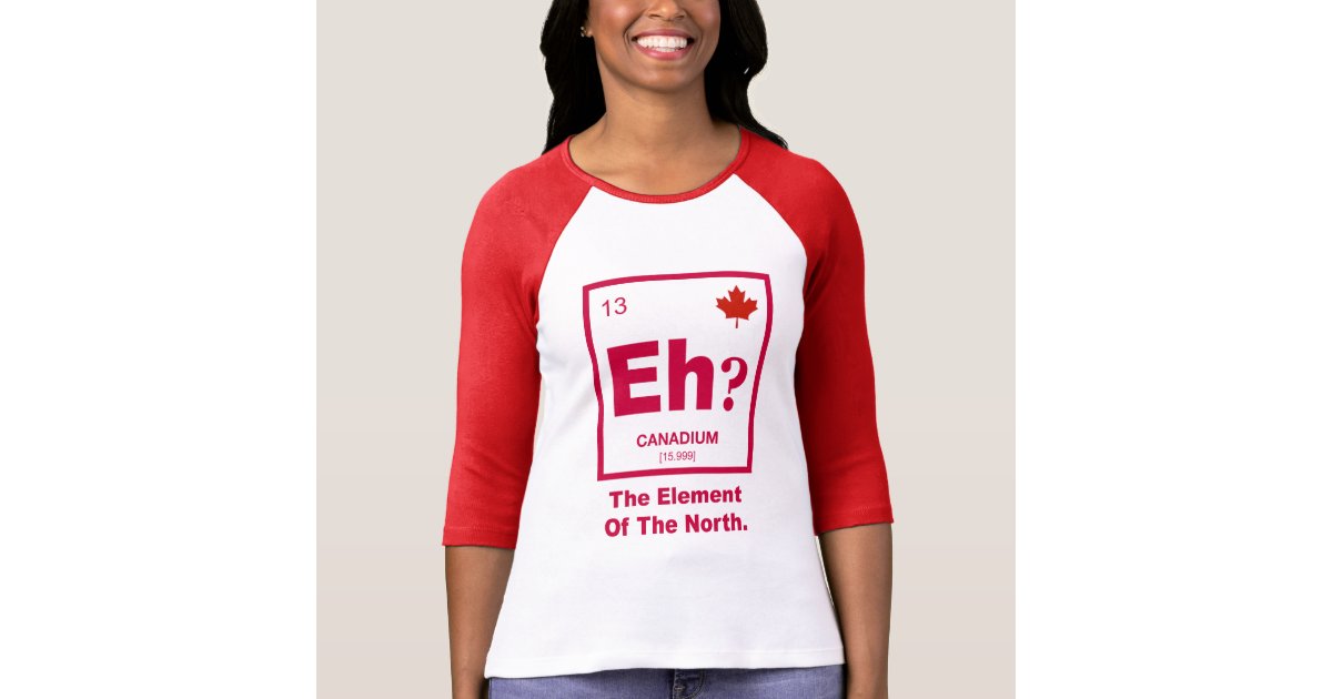 Eh? Canadian Element of Canada T-Shirt | Zazzle.ca
