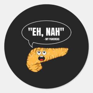 Eh Nah My Pancreas Diabetes Fun Diabetic Patient W Classic Round Sticker