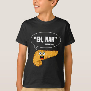 Eh Nah My Pancreas Diabetes Fun Diabetic Patient W T-Shirt