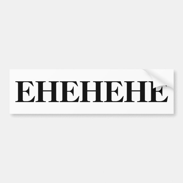 EHEHEHE Bumpersticker Bumper Sticker (Front)