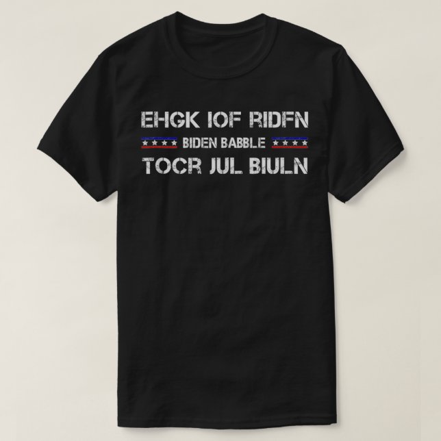 ehgk iof ridfn tocr jul biuln Biden Babble  T-Shirt (Design Front)