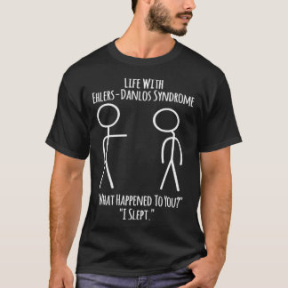 Ehlers Danlos Awareness Life With EDS I Slept T-Shirt