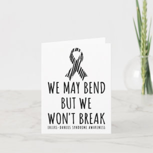 Ehlers Danlos Awareness - We May Bend But We Won't Card