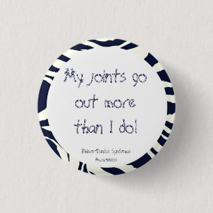 Ehlers Danlos - My Joints Go Out More Than I Do! 1 Inch Round Button