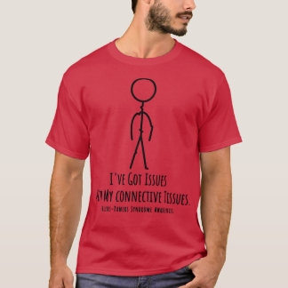 Ehlers Danlos Syndrome Ive Got Issues With My Conn T-Shirt