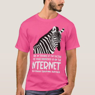 Ehlers Danlos Syndrome Youre In Trouble T-Shirt
