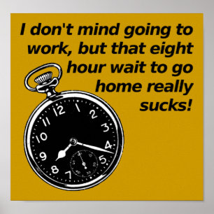 Eight Hour Wait Funny Poster Sign