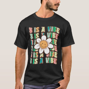 Eight Is A Vibe Cute Groovy 8th Birthday Party Dai T-Shirt