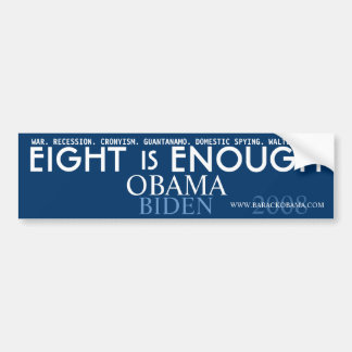 Eight is ENOUGH - Obama Political Bumper Sticker
