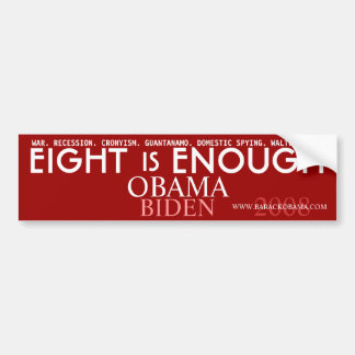 Eight is ENOUGH - Obama Political Bumper Sticker