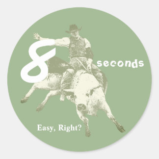 Eight Seconds, Easy Right?  Bull Riding Design Classic Round Sticker