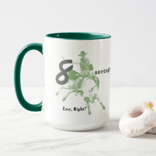 Eight Seconds, Easy Right?  Bull Riding Design Mug