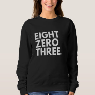 EIGHT ZERO THREE Area Code 803 Columbia SC South C Sweatshirt