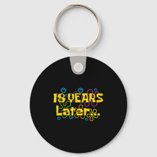 Eighteen 18 Years Later Birthday Party Funny Meme Keychain