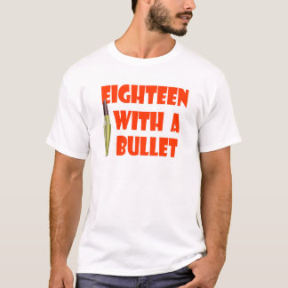 eighteen with a bullet t-shirt