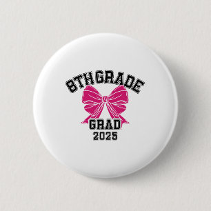 Eighth 8th Grade Grad 2025 Coquette Middle School  2 Inch Round Button