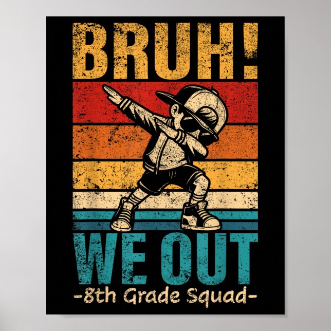 Eighth Grade Dabbing Boy Bruh We Out 8th Grade Squ Poster (Front)