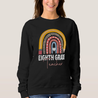Eighth Grade Teacher Team 8th Grade Squad Rainbow Sweatshirt