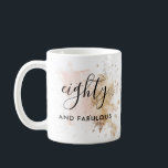Eighty And Fabulous 80Th Birthday Coffee Mug Gift<br><div class="desc">Eighty And Fabulous 80Th Birthday Coffee Mug Gift</div>