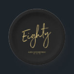 Eighty Gold & Black Lettering 80th Birthday Party Paper Plate<br><div class="desc">This custom paper plate will add stylish detail to the gold 80th birthday party. This design features a simple chic brush script "Eighty" with custom text. Matching 80th birthday invitations and party supplies are available in my shop BaraBomDesign.</div>