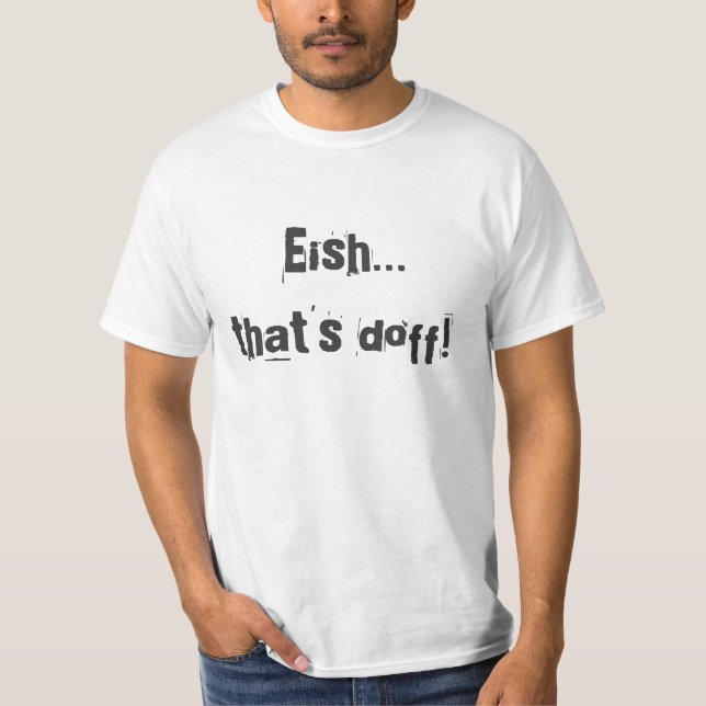 Eish that's doff  - RSA slang T-Shirt (Front)