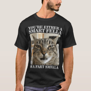 Either a Smart Fella or a Fart Smella Funny Cat T-Shirt