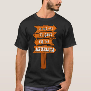 Either Way It Goes I'm The Abuelita Pregnancy Anno T-Shirt