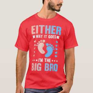 Either Way It Goes I'm The Big Bro Brother Gender T-Shirt